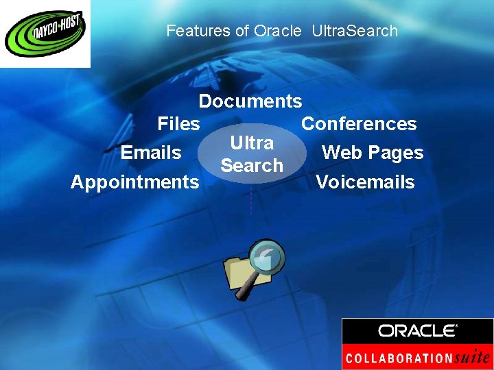 Features of Oracle Ultra. Search Documents Files Conferences Ultra Emails Web Pages Search Appointments