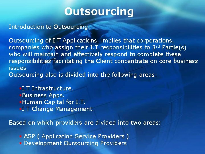 Outsourcing Introduction to Outsourcing: Outsourcing of I. T Applications, implies that corporations, companies who