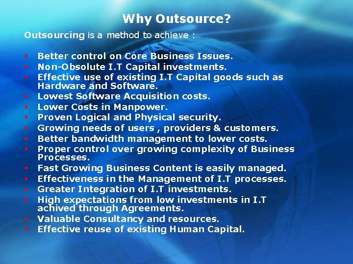 Why Outsource? Outsourcing is a method to achieve : § § § § Better