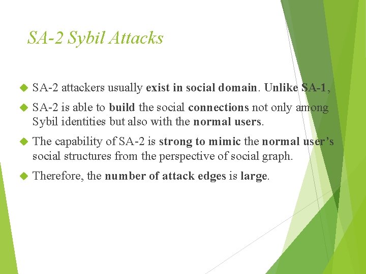 SA-2 Sybil Attacks SA-2 attackers usually exist in social domain. Unlike SA-1, SA-2 is