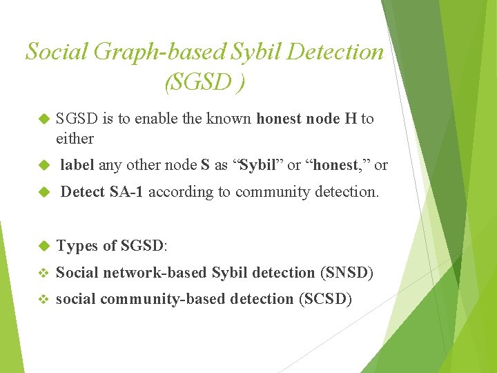 Social Graph-based Sybil Detection (SGSD ) SGSD is to enable the known honest node