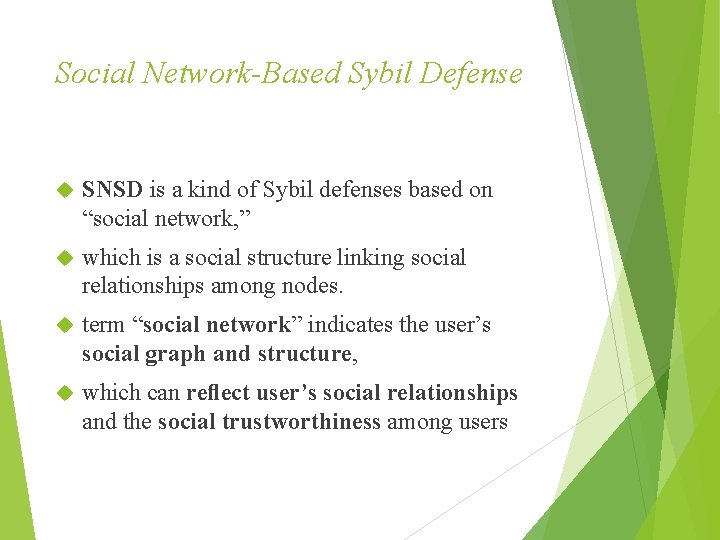 Social Network-Based Sybil Defense SNSD is a kind of Sybil defenses based on “social