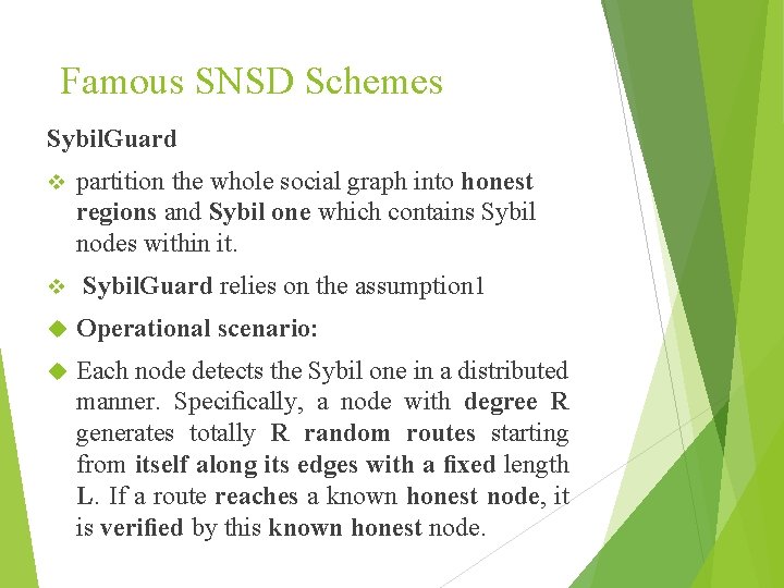 Famous SNSD Schemes Sybil. Guard v v partition the whole social graph into honest