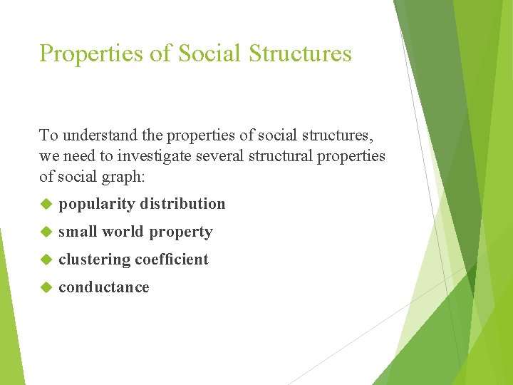 Properties of Social Structures To understand the properties of social structures, we need to