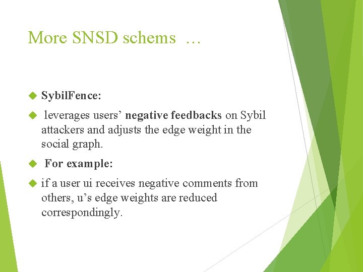 More SNSD schems … Sybil. Fence: leverages users’ negative feedbacks on Sybil attackers and