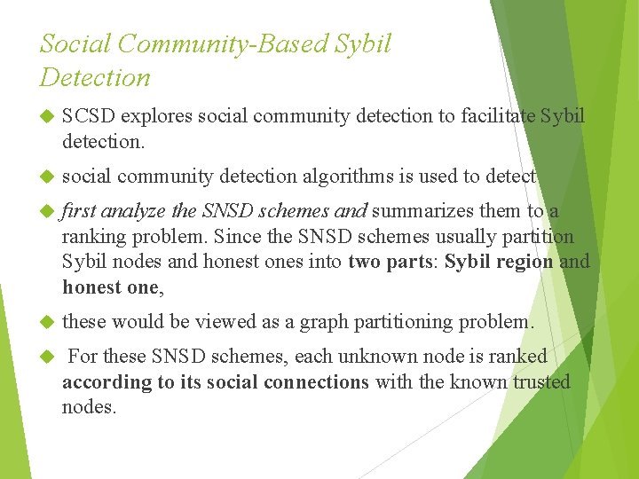 Social Community-Based Sybil Detection SCSD explores social community detection to facilitate Sybil detection. social