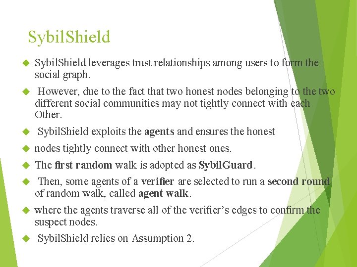 Sybil. Shield leverages trust relationships among users to form the social graph. However, due