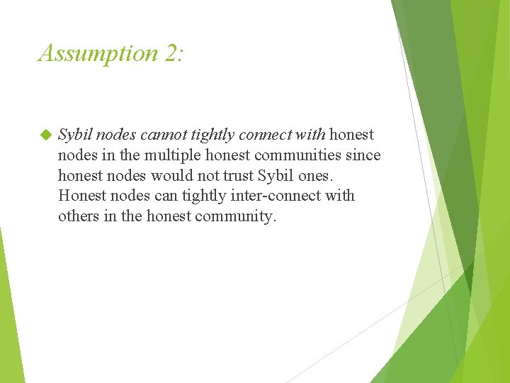 Assumption 2: Sybil nodes cannot tightly connect with honest nodes in the multiple honest