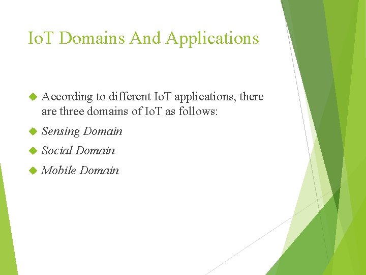 Io. T Domains And Applications According to different Io. T applications, there are three
