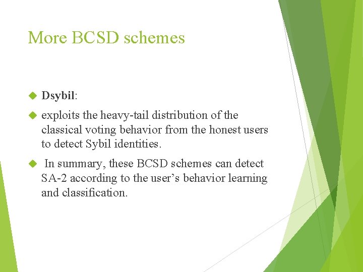 More BCSD schemes Dsybil: exploits the heavy-tail distribution of the classical voting behavior from