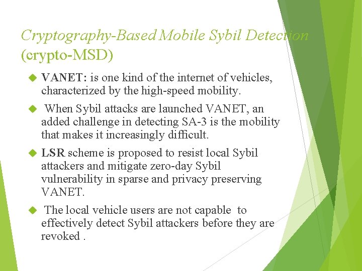 Cryptography-Based Mobile Sybil Detection (crypto-MSD) VANET: is one kind of the internet of vehicles,