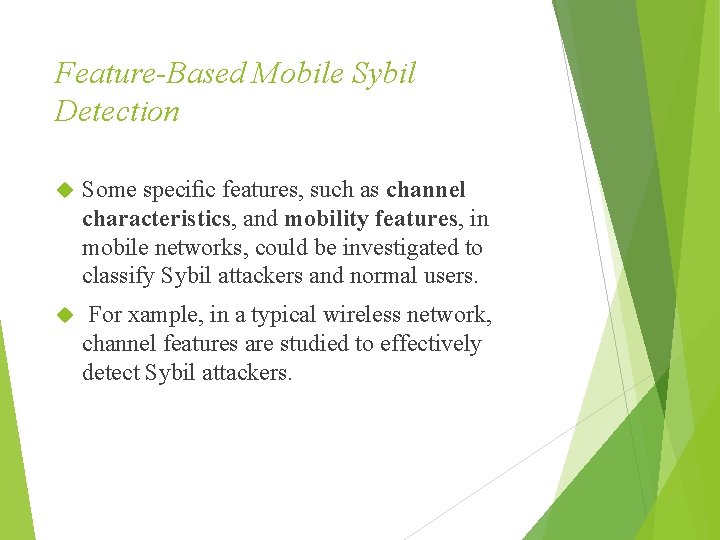 Feature-Based Mobile Sybil Detection Some speciﬁc features, such as channel characteristics, and mobility features,