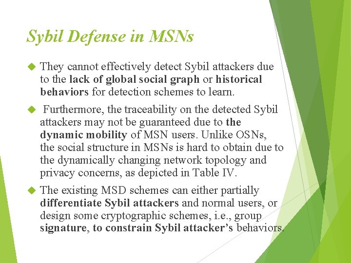 Sybil Defense in MSNs They cannot effectively detect Sybil attackers due to the lack