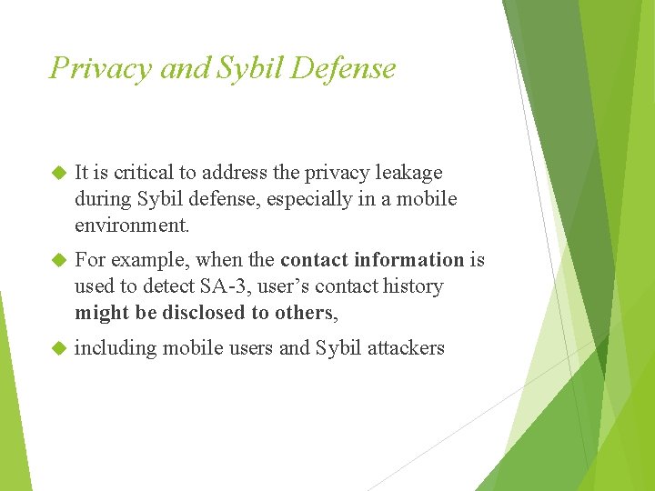 Privacy and Sybil Defense It is critical to address the privacy leakage during Sybil