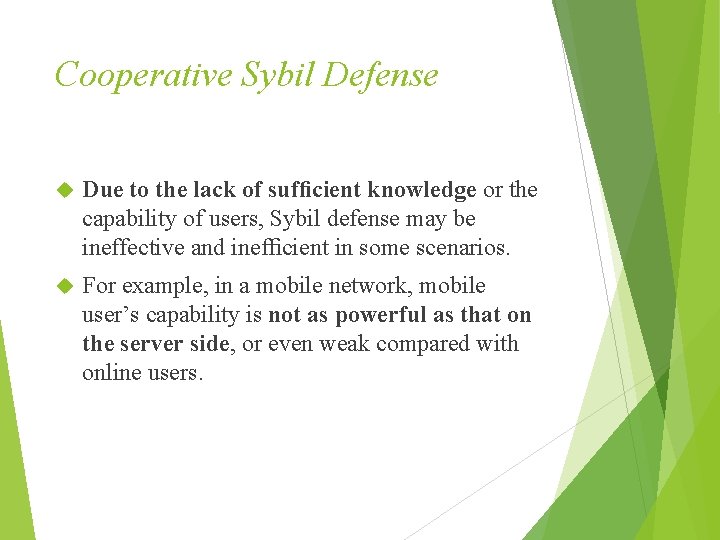 Cooperative Sybil Defense Due to the lack of sufﬁcient knowledge or the capability of