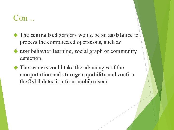 Con. . The centralized servers would be an assistance to process the complicated operations,