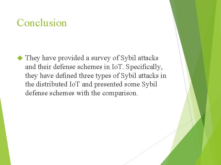 Conclusion They have provided a survey of Sybil attacks and their defense schemes in