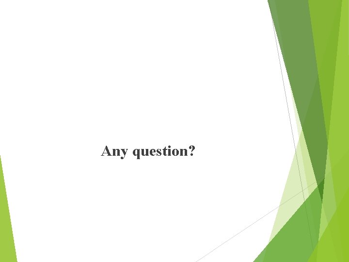 Any question? 