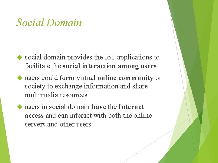 Social Domain social domain provides the Io. T applications to facilitate the social interaction