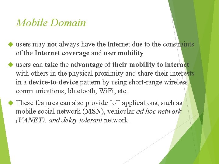 Mobile Domain users may not always have the Internet due to the constraints of