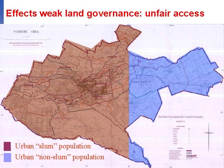 Effects weak land governance: unfair access Urban “slum” population Urban “non-slum” population 