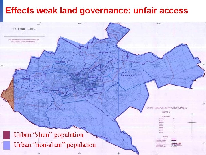 Effects weak land governance: unfair access Urban “slum” population Urban “non-slum” population 