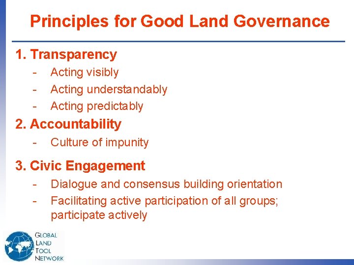 Principles for Good Land Governance 1. Transparency - Acting visibly Acting understandably Acting predictably