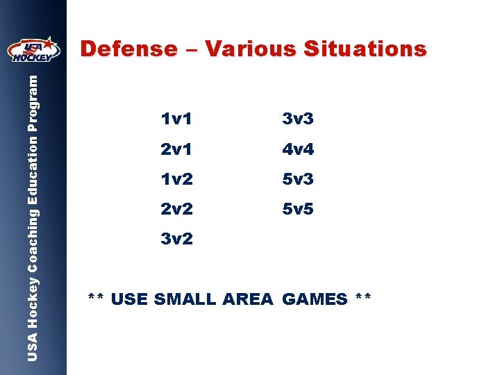 USA Hockey Coaching Education Program Defense – Various Situations 1 v 1 3 v