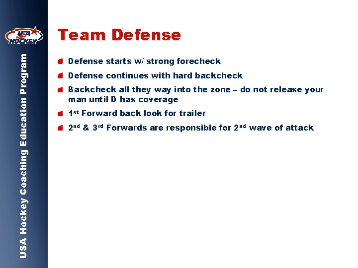 USA Hockey Coaching Education Program Team Defense starts w/ strong forecheck Defense continues with