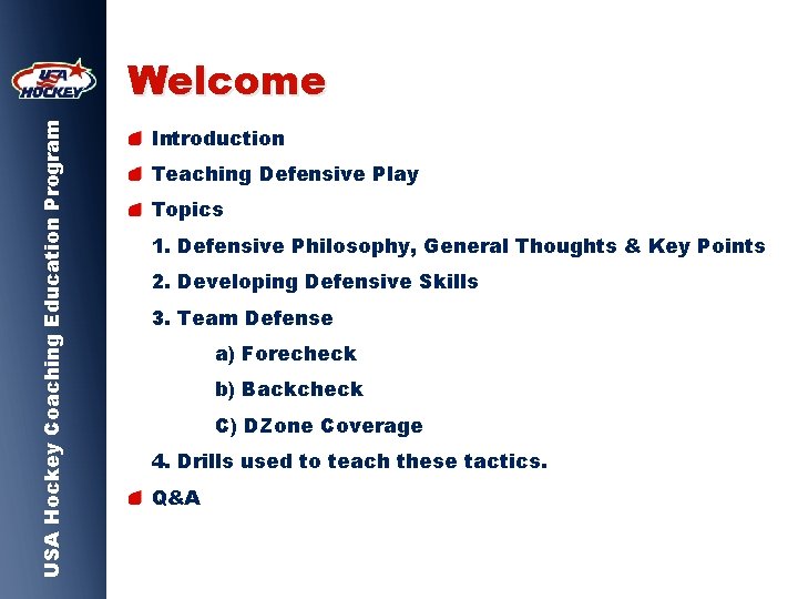 USA Hockey Coaching Education Program Welcome Introduction Teaching Defensive Play Topics 1. Defensive Philosophy,