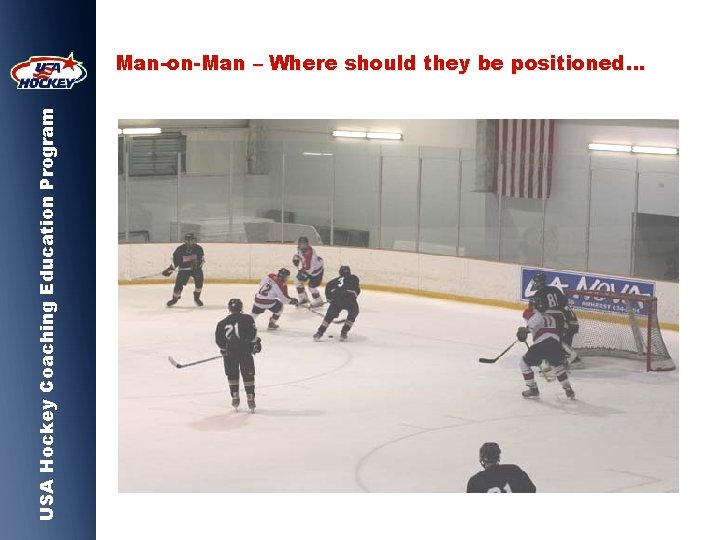 USA Hockey Coaching Education Program Man-on-Man – Where should they be positioned… 