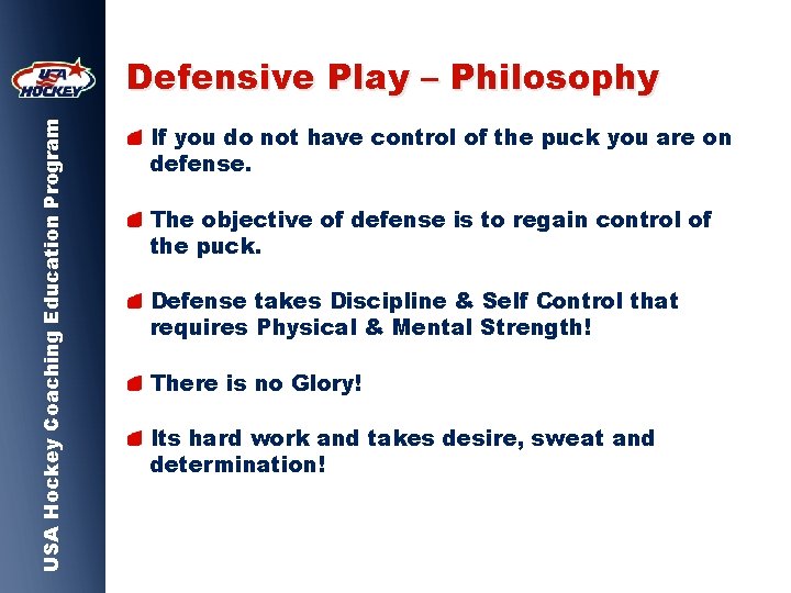 USA Hockey Coaching Education Program Defensive Play – Philosophy If you do not have