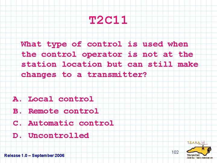 T 2 C 11 What type of control is used when the control operator