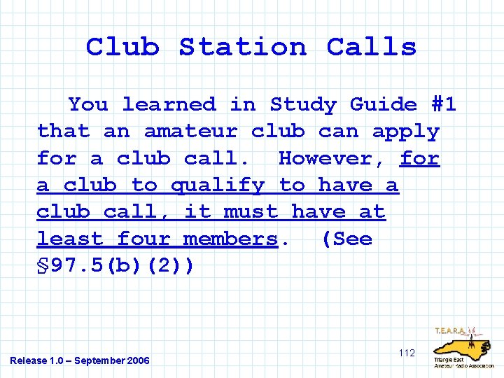 Club Station Calls You learned in Study Guide #1 that an amateur club can