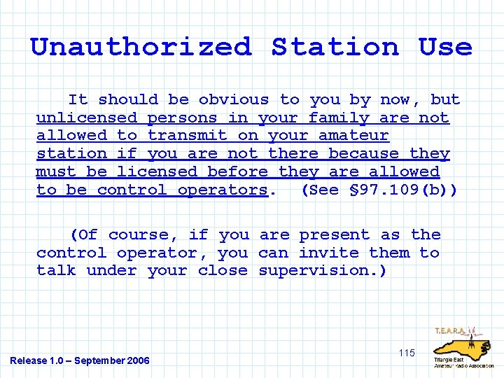 Unauthorized Station Use It should be obvious to you by now, but unlicensed persons