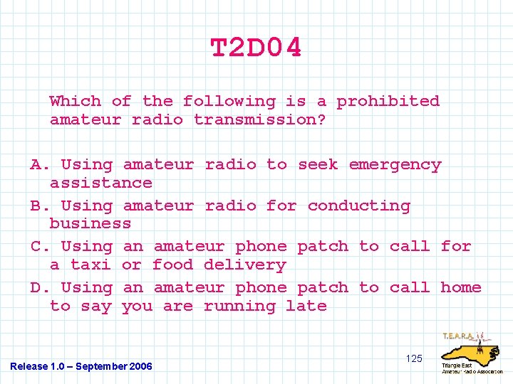 T 2 D 04 Which of the following is a prohibited amateur radio transmission?