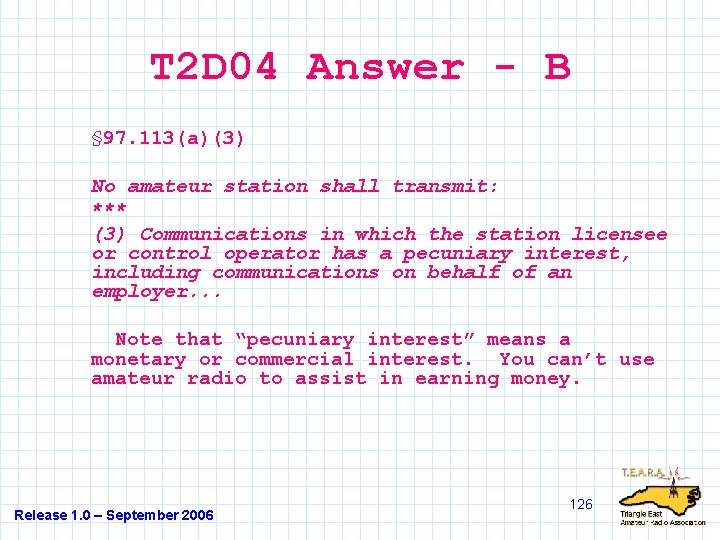 T 2 D 04 Answer - B § 97. 113(a)(3) No amateur station shall