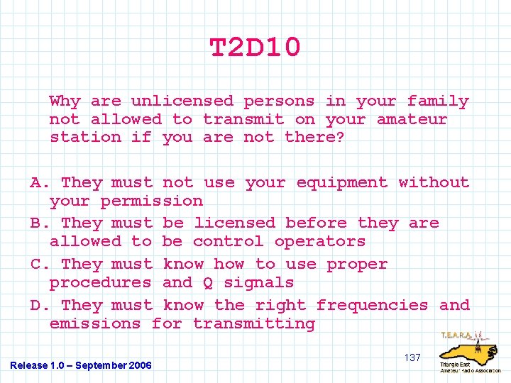 T 2 D 10 Why are unlicensed persons in your family not allowed to