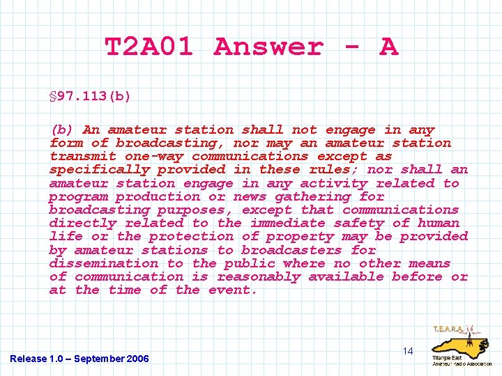 T 2 A 01 Answer - A § 97. 113(b) An amateur station shall