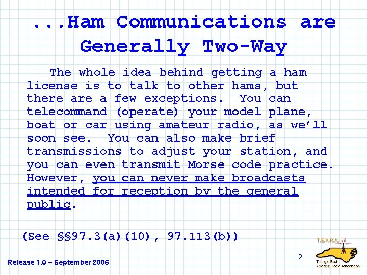 . . . Ham Communications are Generally Two-Way The whole idea behind getting a
