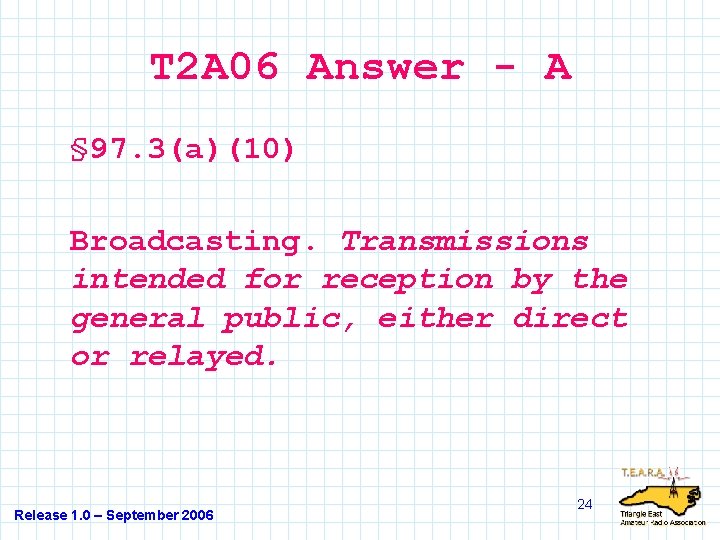 T 2 A 06 Answer - A § 97. 3(a)(10) Broadcasting. Transmissions intended for