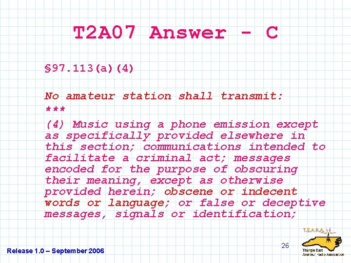 T 2 A 07 Answer - C § 97. 113(a)(4) No amateur station shall