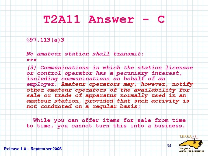 T 2 A 11 Answer - C § 97. 113(a)3 No amateur station shall
