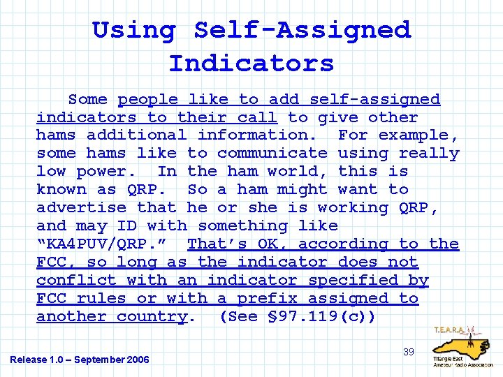 Using Self-Assigned Indicators Some people like to add self-assigned indicators to their call to