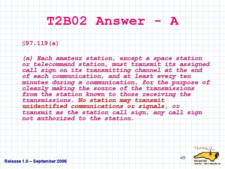 T 2 B 02 Answer - A § 97. 119(a) Each amateur station, except