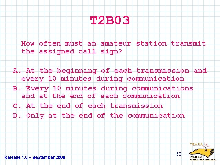 T 2 B 03 How often must an amateur station transmit the assigned call