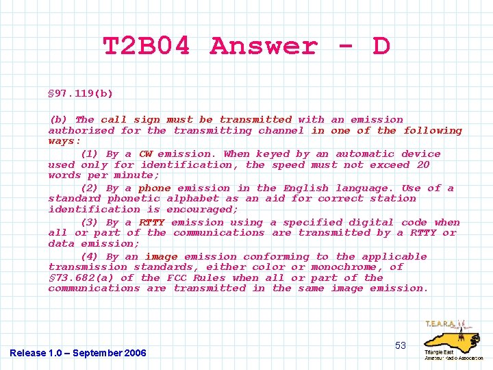 T 2 B 04 Answer - D § 97. 119(b) The call sign must