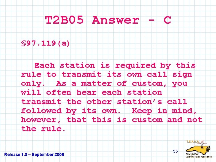 T 2 B 05 Answer - C § 97. 119(a) Each station is required