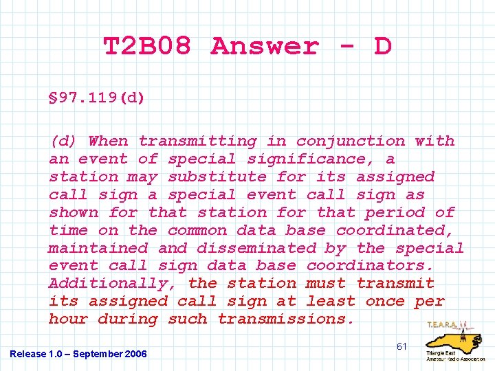 T 2 B 08 Answer - D § 97. 119(d) When transmitting in conjunction