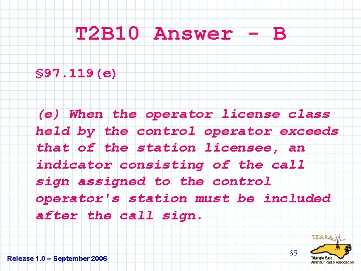 T 2 B 10 Answer - B § 97. 119(e) When the operator license